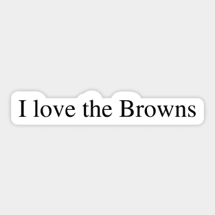 I love the Browns Sticker